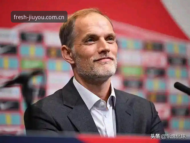 九游官网入口 图赫尔治下的英格兰:4个位置谜题与1个不可动摇的答案